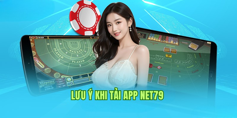 Lưu ý chuyên gia chia sẻ dành cho người chơi tải app Net79