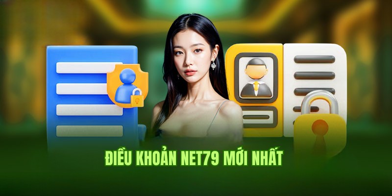 Nội dung mới nhất được chuyên gia chia sẻ về điều khoản Net79